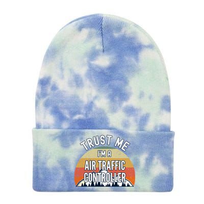 Funny Air Traffic Controller Gift Trust Me Im A Air Traffi Gift Tie Dye 12in Knit Beanie