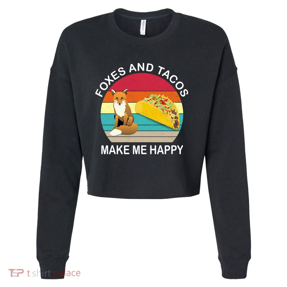 Foxes And Tacos Make Me Happy Retro Sunset Cropped Pullover Crew