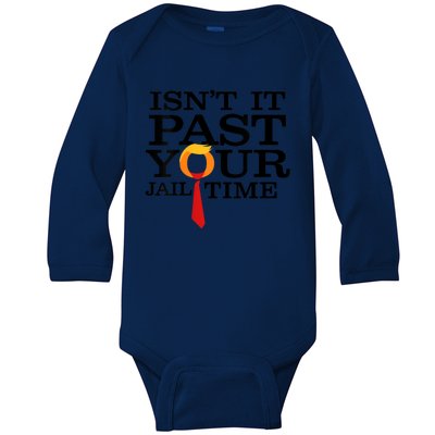 Funny Anti Trump Isnt It Past Your Jail Time Baby Long Sleeve Bodysuit