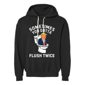 Funny Anti Trump Sometimes You Gotta Flush Twice Garment-Dyed Fleece Hoodie