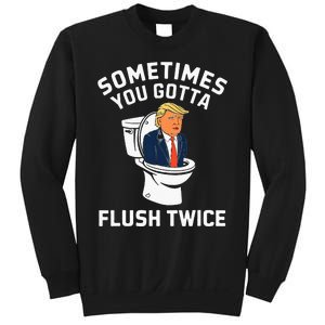 Funny Anti Trump Sometimes You Gotta Flush Twice Sweatshirt