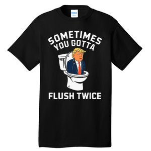 Funny Anti Trump Sometimes You Gotta Flush Twice Tall T-Shirt