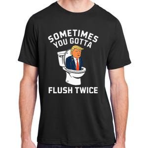 Funny Anti Trump Sometimes You Gotta Flush Twice Adult ChromaSoft Performance T-Shirt