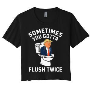 Funny Anti Trump Sometimes You Gotta Flush Twice Women's Crop Top Tee