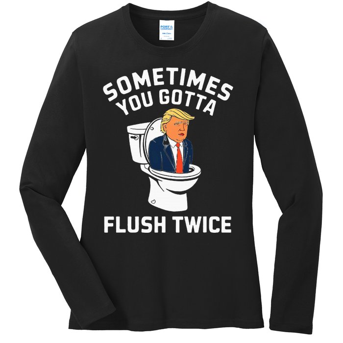 Funny Anti Trump Sometimes You Gotta Flush Twice Ladies Long Sleeve Shirt