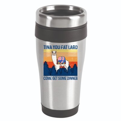 Funny Alpaca Tina You Fat Lard Come And Get Some Dinner 16oz Travel Tumbler