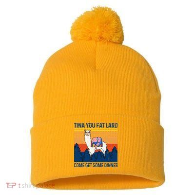 Funny Alpaca Tina You Fat Lard Come And Get Some Dinner Pom Pom 12in Knit Beanie