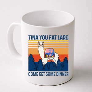 Funny Alpaca Tina You Fat Lard Come And Get Some Dinner Coffee Mug