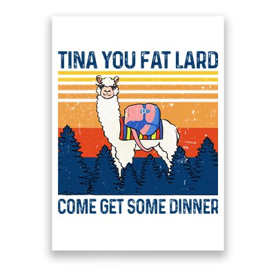Funny Alpaca Tina You Fat Lard Come And Get Some Dinner Poster