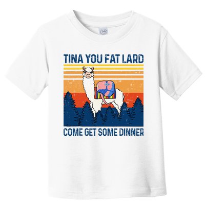Funny Alpaca Tina You Fat Lard Come And Get Some Dinner Toddler T-Shirt