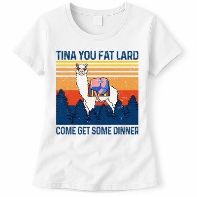 Funny Alpaca Tina You Fat Lard Come And Get Some Dinner Womens T-Shirt