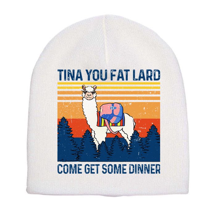Funny Alpaca Tina You Fat Lard Come And Get Some Dinner Short Acrylic Beanie