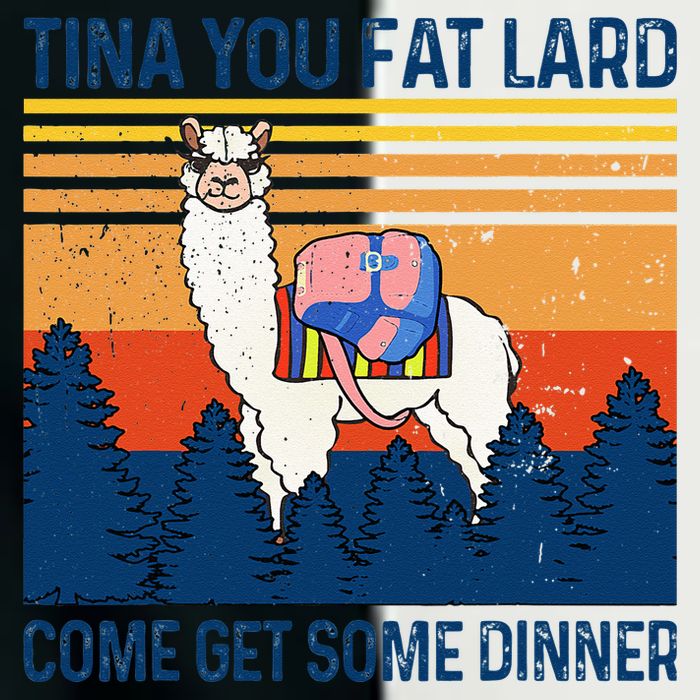 Funny Alpaca Tina You Fat Lard Come And Get Some Dinner Infant Baby Jersey Bodysuit