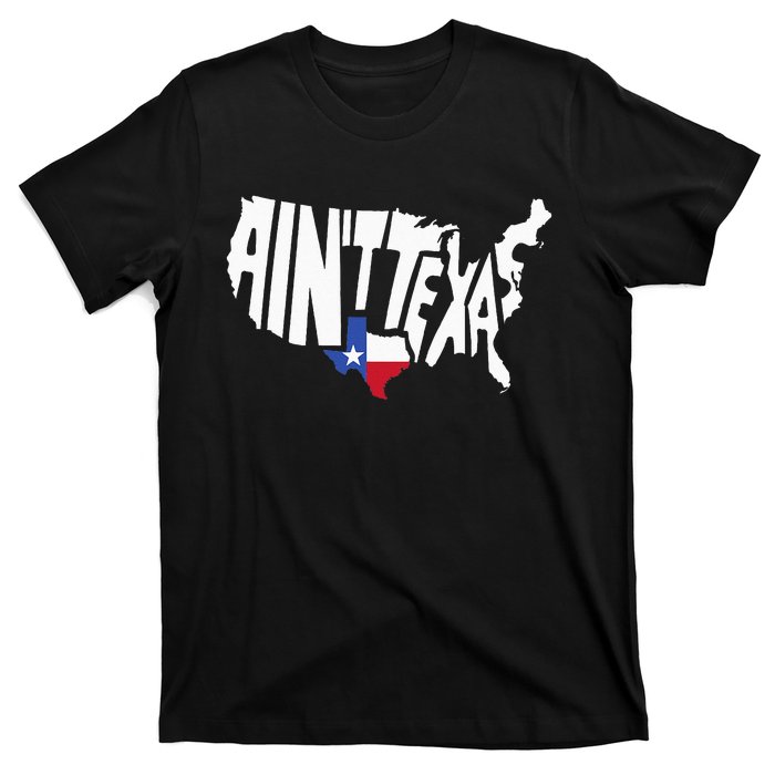 Funny Aint Texas USA Map Proud Texan T-Shirt