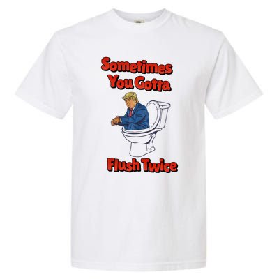 Funny Anti Trump Sometimes You Gotta Flush Twice Garment-Dyed Heavyweight T-Shirt