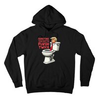 Funny Anti Trump Sometimes You Gotta Flush Twice Hoodie