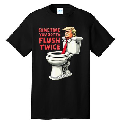 Funny Anti Trump Sometimes You Gotta Flush Twice Tall T-Shirt