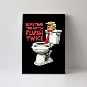 Funny Anti Trump Sometimes You Gotta Flush Twice Canvas