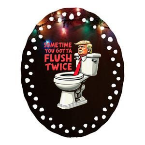 Funny Anti Trump Sometimes You Gotta Flush Twice Ceramic Oval Ornament