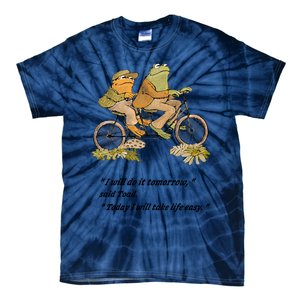 Frog And Toad I Will Do It Tomorrow Said Today I Will Take Life Easy Tie-Dye T-Shirt