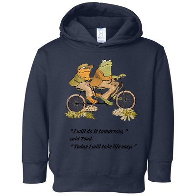 Frog And Toad I Will Do It Tomorrow Said Today I Will Take Life Easy Toddler Hoodie