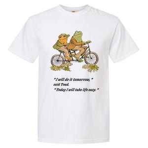 Frog And Toad I Will Do It Tomorrow Said Today I Will Take Life Easy Garment-Dyed Heavyweight T-Shirt