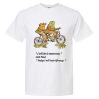 Frog And Toad I Will Do It Tomorrow Said Today I Will Take Life Easy Garment-Dyed Heavyweight T-Shirt