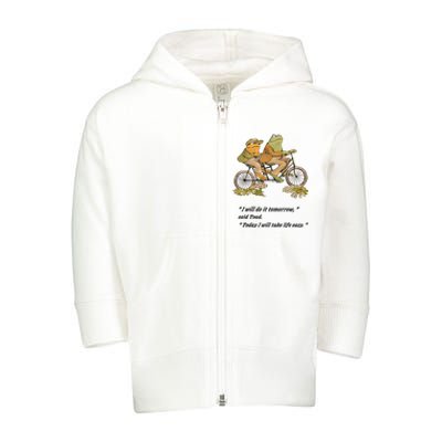 Frog And Toad I Will Do It Tomorrow Said Today I Will Take Life Easy Toddler Zip Fleece Hoodie