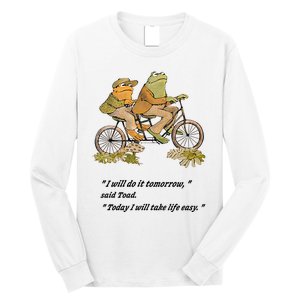 Frog And Toad I Will Do It Tomorrow Said Today I Will Take Life Easy Long Sleeve Shirt