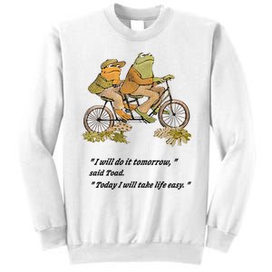 Frog And Toad I Will Do It Tomorrow Said Today I Will Take Life Easy Sweatshirt