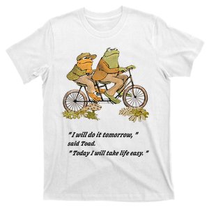 Frog And Toad I Will Do It Tomorrow Said Today I Will Take Life Easy T-Shirt