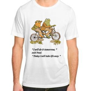 Frog And Toad I Will Do It Tomorrow Said Today I Will Take Life Easy Adult ChromaSoft Performance T-Shirt