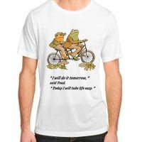 Frog And Toad I Will Do It Tomorrow Said Today I Will Take Life Easy Adult ChromaSoft Performance T-Shirt