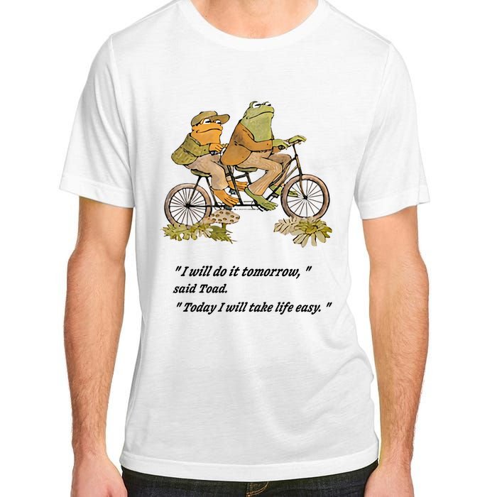 Frog And Toad I Will Do It Tomorrow Said Today I Will Take Life Easy Adult ChromaSoft Performance T-Shirt