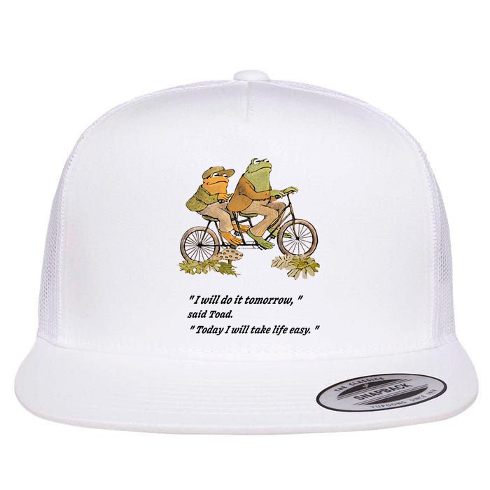 Frog And Toad I Will Do It Tomorrow Said Today I Will Take Life Easy Flat Bill Trucker Hat