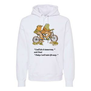 Frog And Toad I Will Do It Tomorrow Said Today I Will Take Life Easy Premium Hoodie