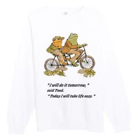 Frog And Toad I Will Do It Tomorrow Said Today I Will Take Life Easy Premium Crewneck Sweatshirt