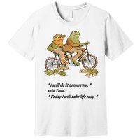 Frog And Toad I Will Do It Tomorrow Said Today I Will Take Life Easy Premium T-Shirt