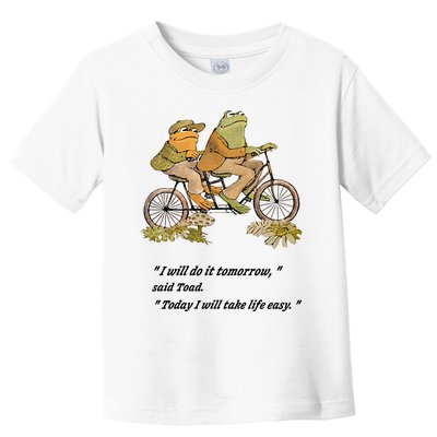 Frog And Toad I Will Do It Tomorrow Said Today I Will Take Life Easy Toddler T-Shirt