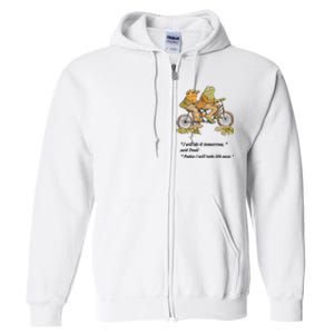 Frog And Toad I Will Do It Tomorrow Said Today I Will Take Life Easy Full Zip Hoodie