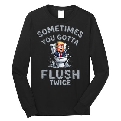Funny Anti Trump Sometimes You Gotta Flush Twice Long Sleeve Shirt