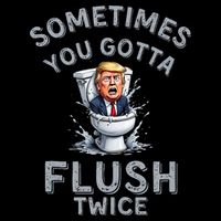 Funny Anti Trump Sometimes You Gotta Flush Twice City Backpack