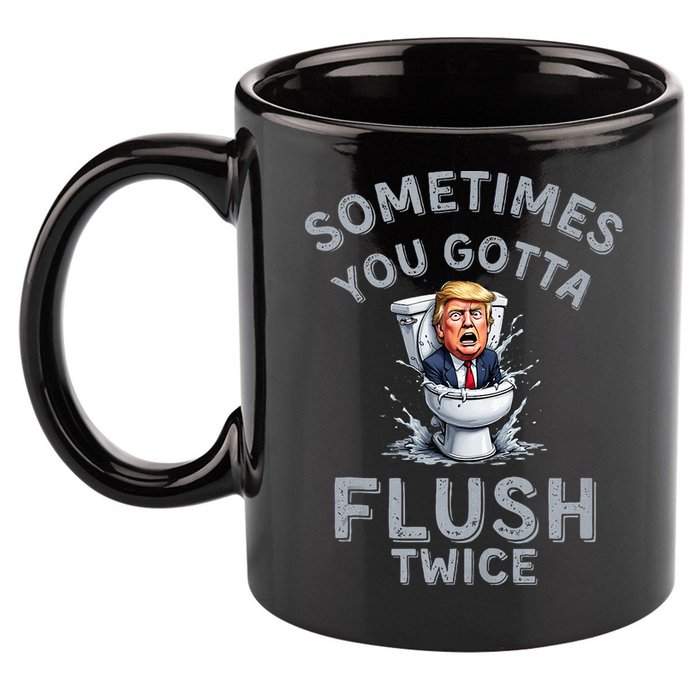 Funny Anti Trump Sometimes You Gotta Flush Twice 11oz C Handle Ceramic Mug