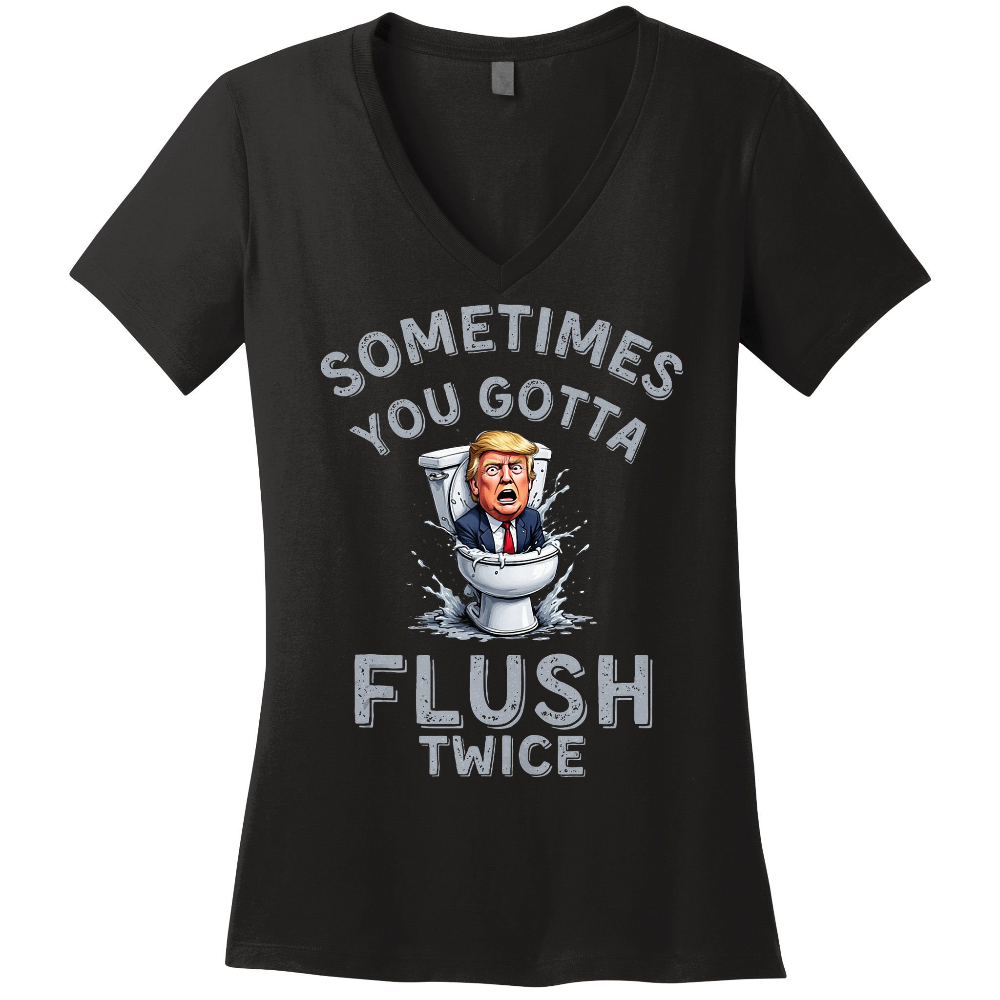 Funny Anti Trump Sometimes You Gotta Flush Twice Women's V-Neck T-Shirt