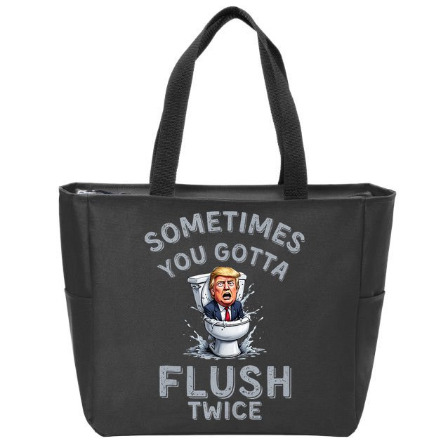 Funny Anti Trump Sometimes You Gotta Flush Twice Zip Tote Bag