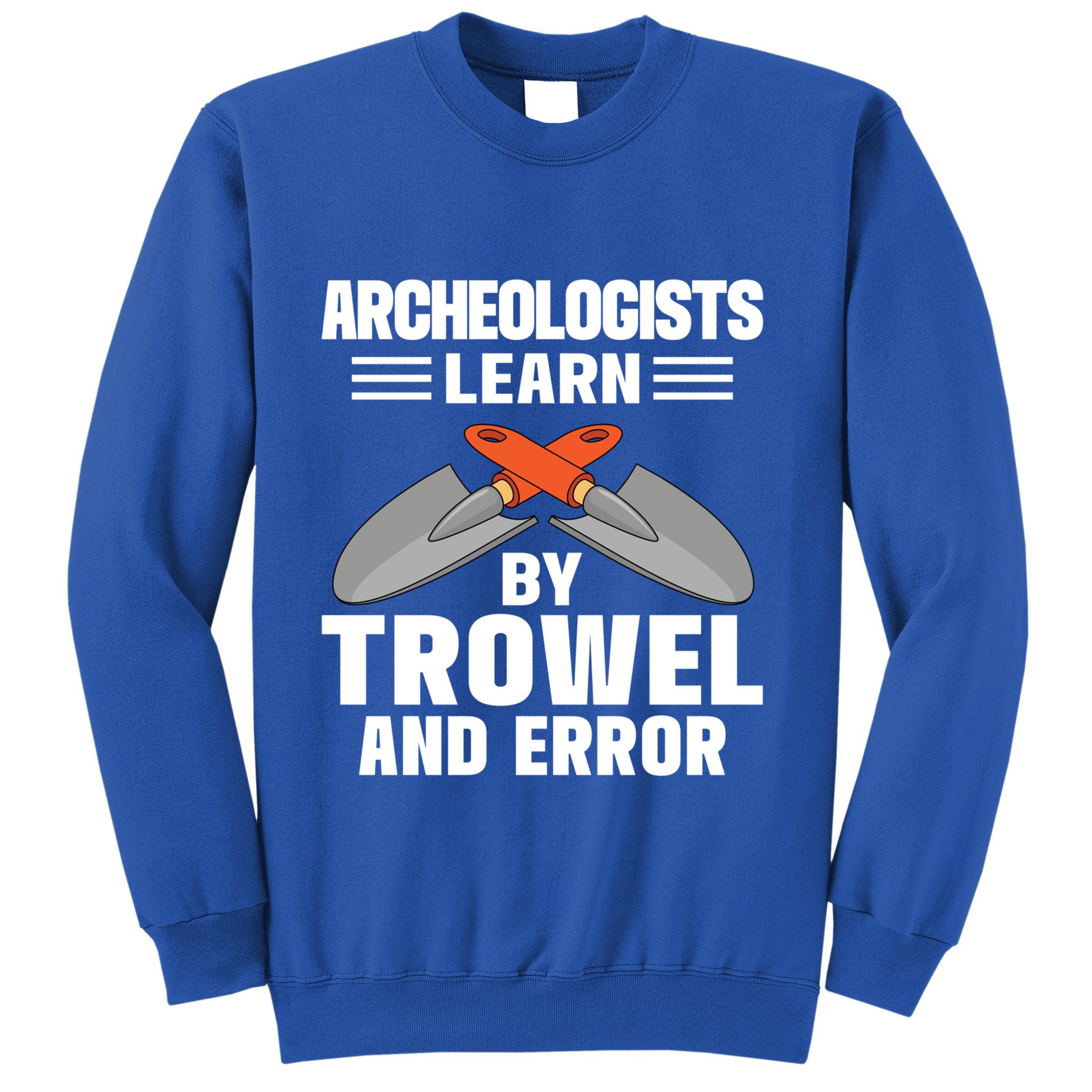 Funny Archeology Trowel And Error Antique Archeology Gift Sweatshirt