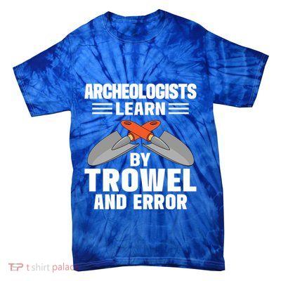 Funny Archeology Trowel And Error Antique Archeology Gift Tie-Dye T-Shirt