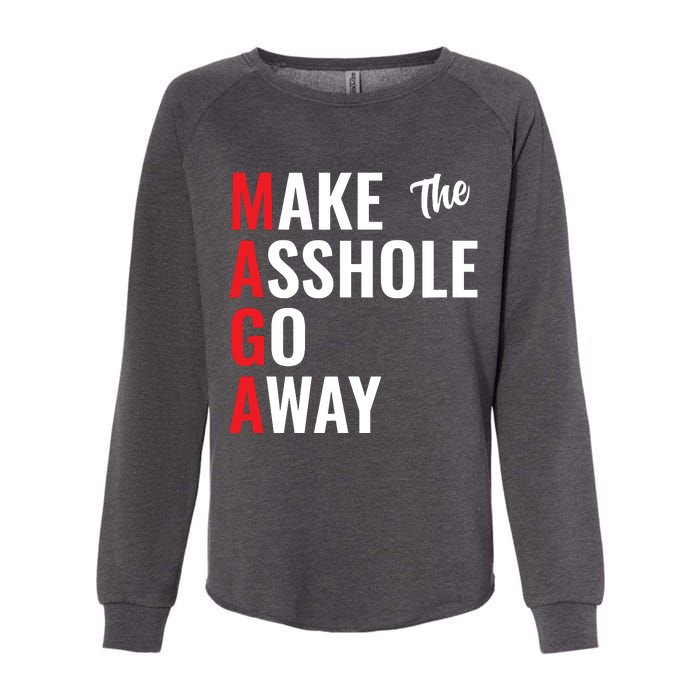 Funny Anti Trump Maga Make The Asshole Go Away Womens California Wash Sweatshirt