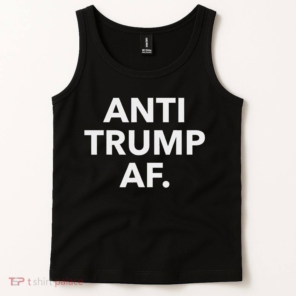 Funny Anti Trump Af Anti Trump, Feminists, Pro Immigration Tank Top