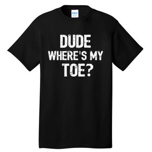 Funny Ampu Toe Prosthetic Leg Joke Gift Tall T-Shirt